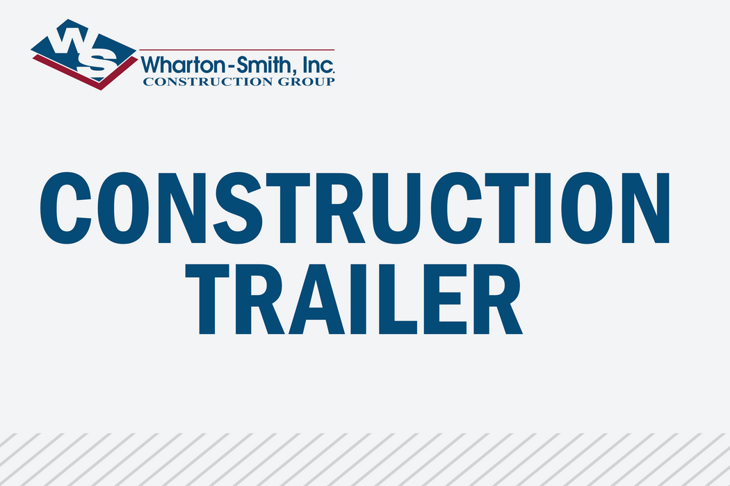 Construction Trailer - Wharton-Smith Construction