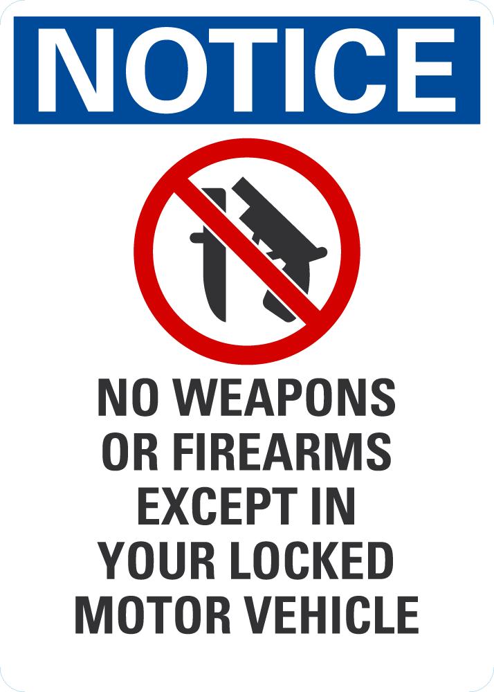 NOTICE No Weapons Or Firearms Except in Your Locked Motor Vehicle Sign ...