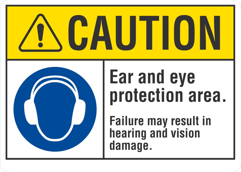 CAUTION Ear And Eye Protection Area Sign — makesafetyvisible.com