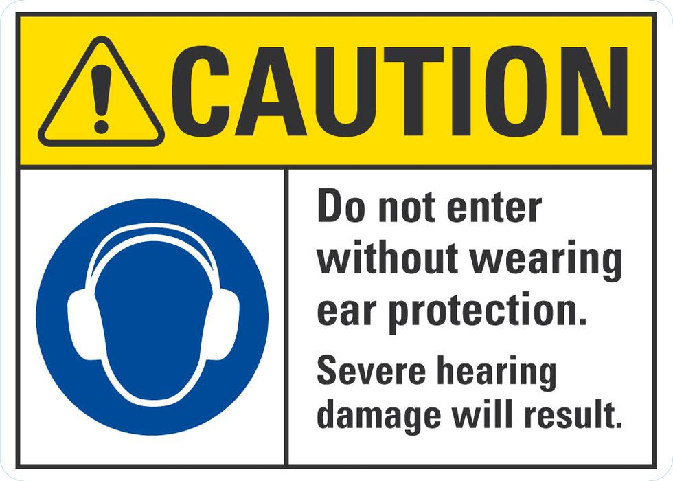 CAUTION Do Not Enter Without Wearing Ear Protection Sign
