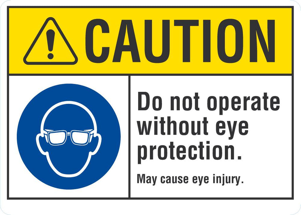 CAUTION Do Not Operate Without Eye Protection Sign