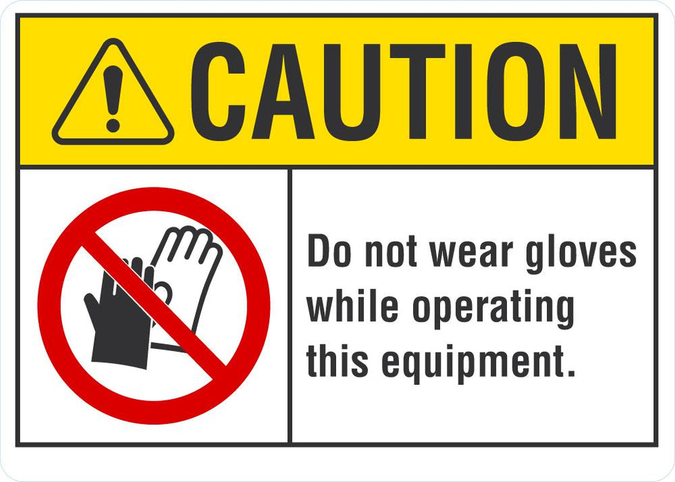 CAUTIION Do Not Wear Gloves While Operating This Equipment Sign