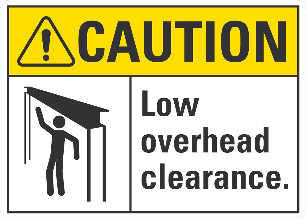 CAUTION Low Overhead Clearance Sign — makesafetyvisible.com