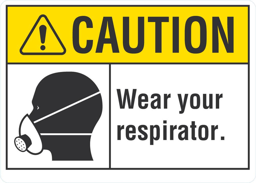 CAUTION Wear Your Respirator Sign