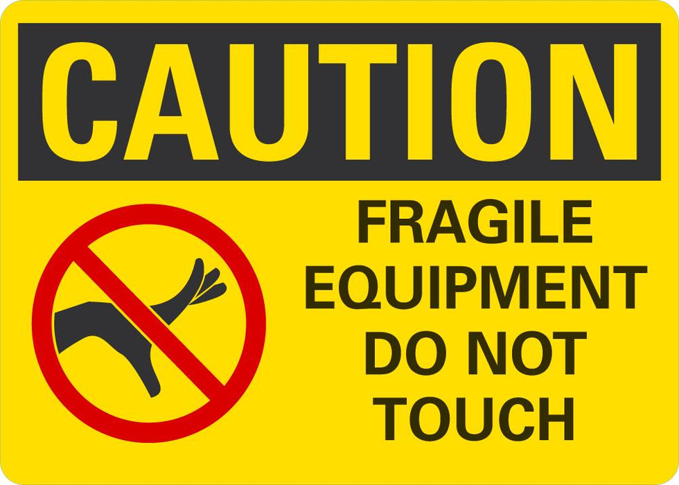 CAUTION Fragile Equipment Do Not Touch Sign