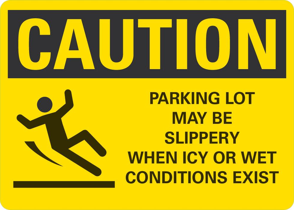CAUTION Parking Lot May Be Slippery When Icy Or Wet Conditions Exist Sign