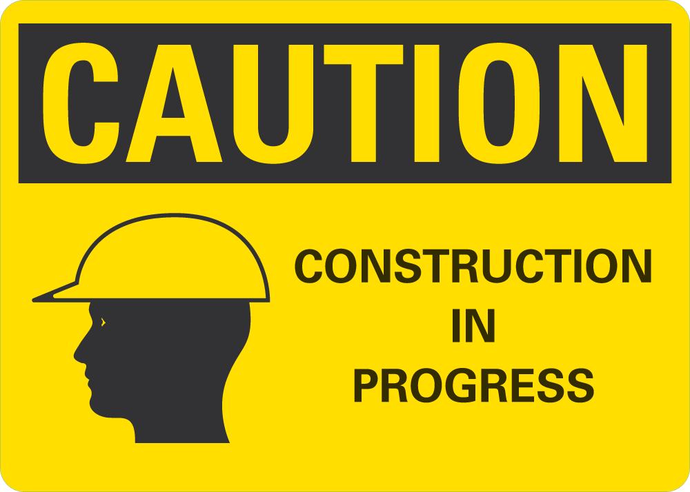 CAUTION Construction On Progress Sign — makesafetyvisible.com