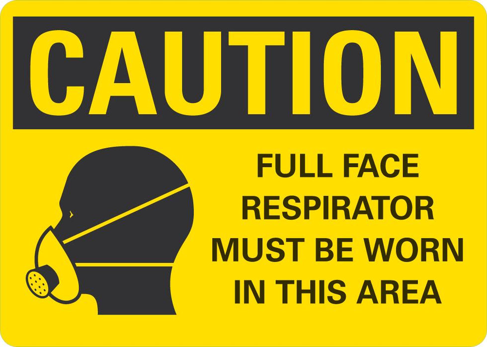CAUTION Full Face Respirator Must Be Worn In This Area Sign