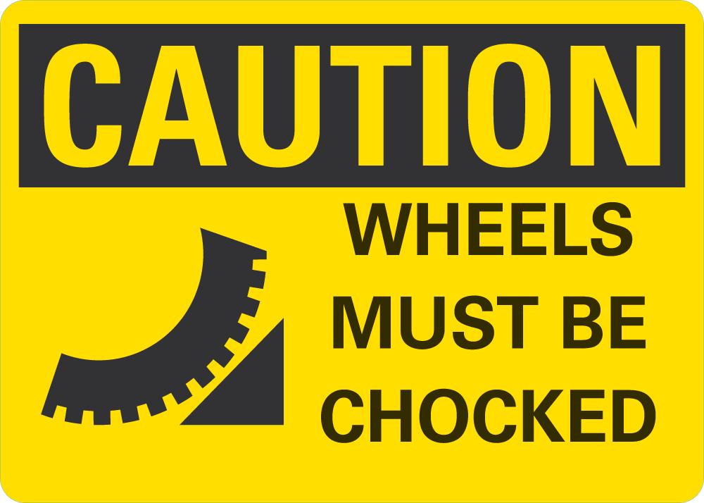 CAUTION Wheels Must Be Chocked Sign — makesafetyvisible.com