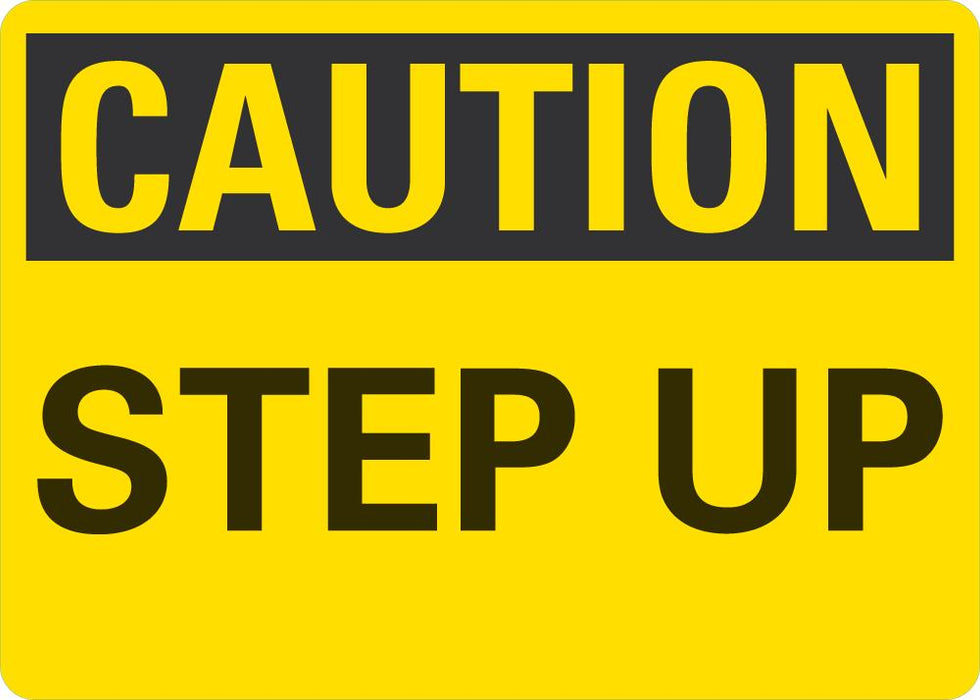 Stop Up Sign CAUTION Step Up Sign — makesafetyvisible.com