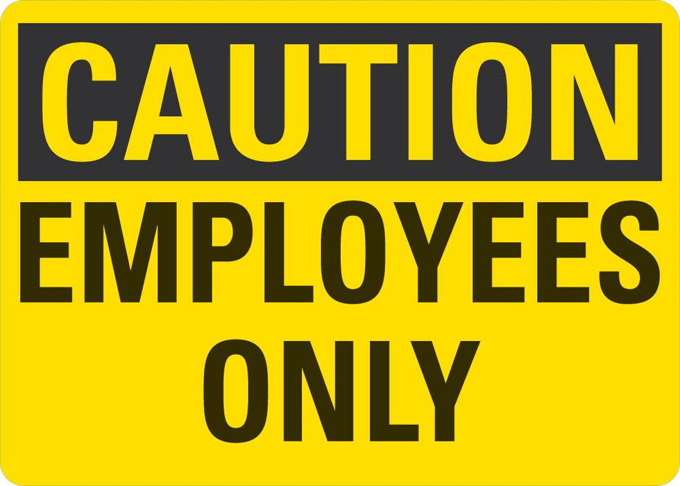 CAUTION Employees Only Sign