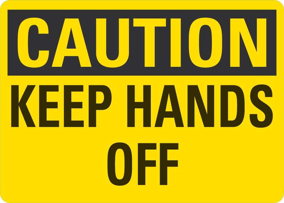 CAUTION Keep Hands Off Sign — makesafetyvisible.com