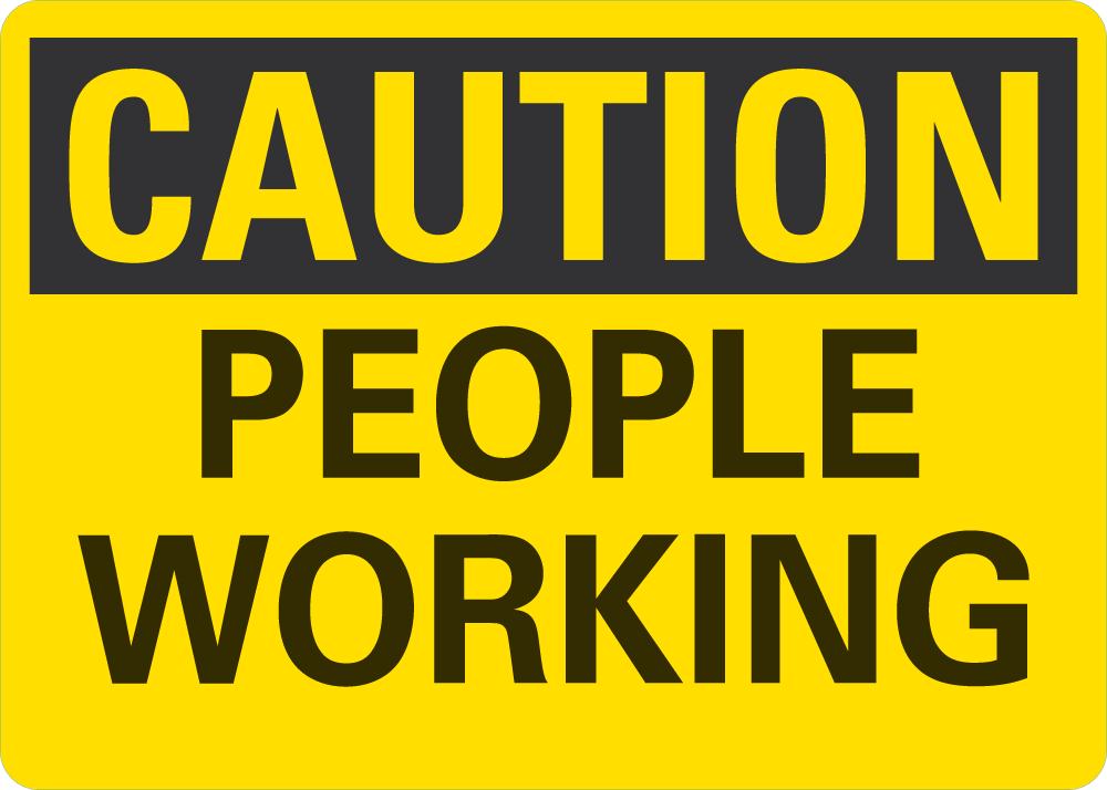 Work Sign Message CAUTION People Working Sign — makesafetyvisible.com