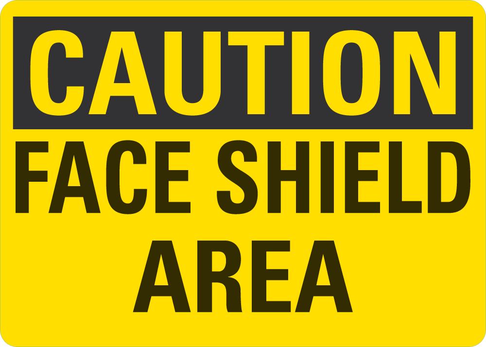 CAUTION Face Shield Area Sign — makesafetyvisible.com