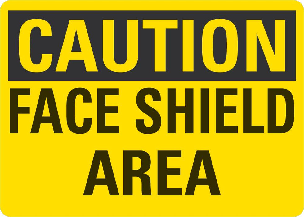 CAUTION Face Shield Area Sign