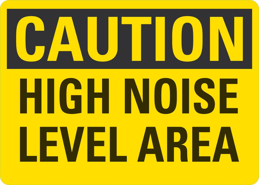 Level Area CAUTION High Noise Level Area Sign — makesafetyvisible.com