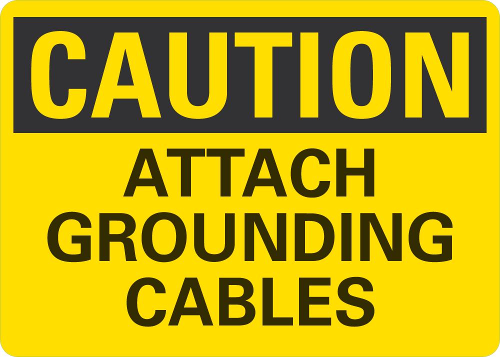CAUTION Attach Grounding Cables Sign — makesafetyvisible.com