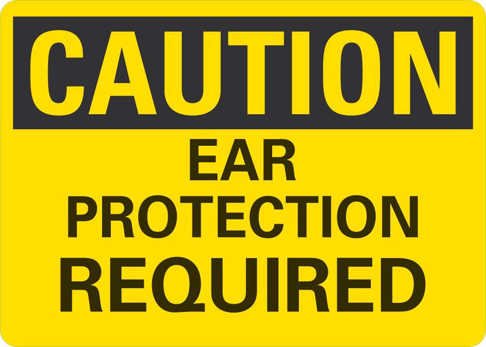 CAUTION Ear Protection Required Sign — makesafetyvisible.com