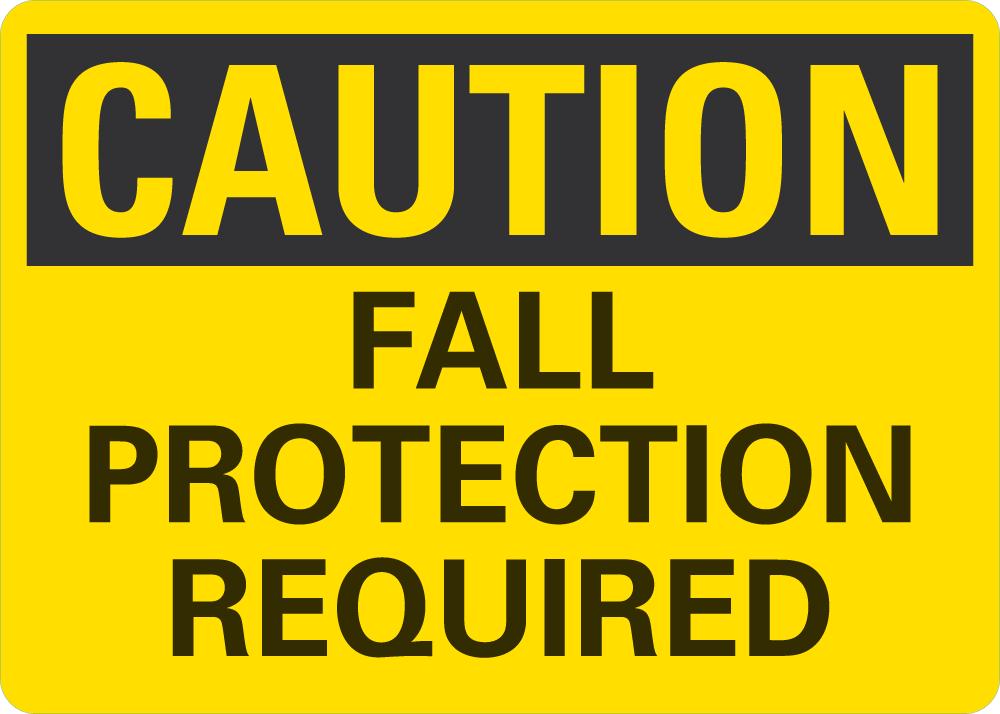 CAUTION Fall Protection Required Sign — makesafetyvisible.com