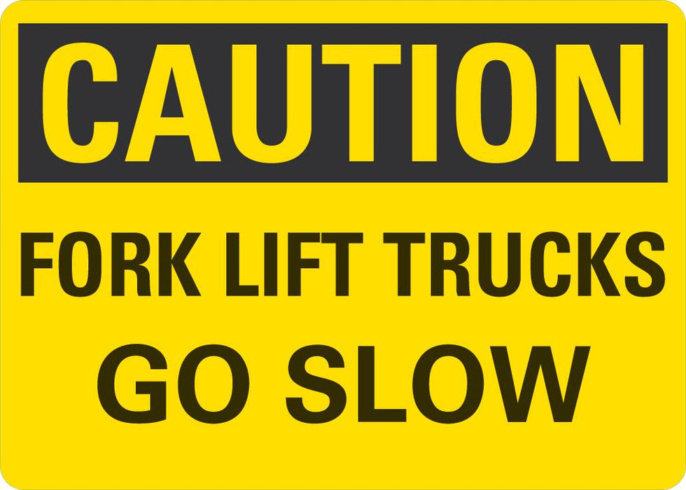 CAUTION Forklift trucks, Go Slow Sign