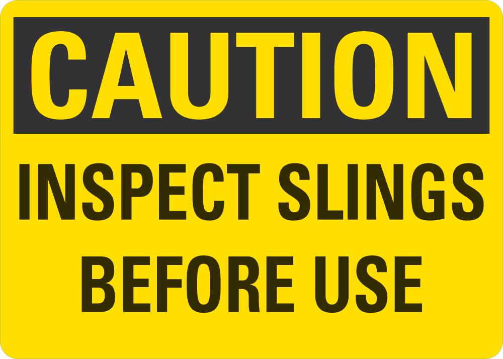 CAUTION Inspect Slings Before Use Sign — makesafetyvisible.com