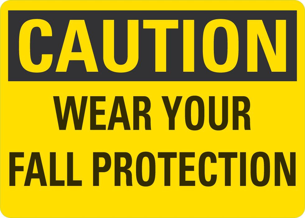 CAUTION Wear Your Fall Protection Sign