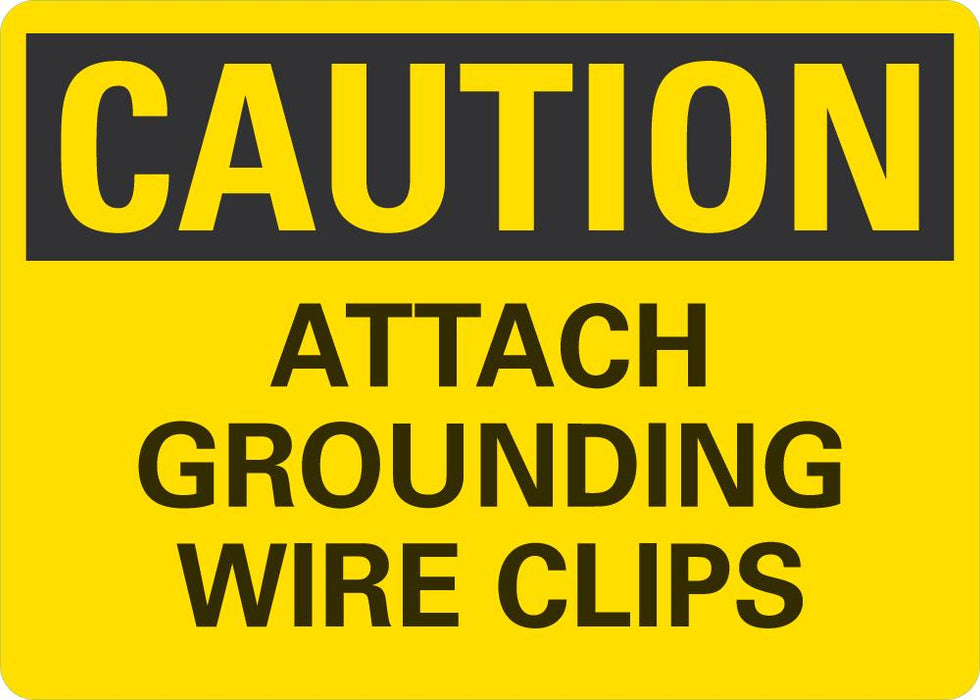 CAUTION Attach Grounding Wire Clips Sign