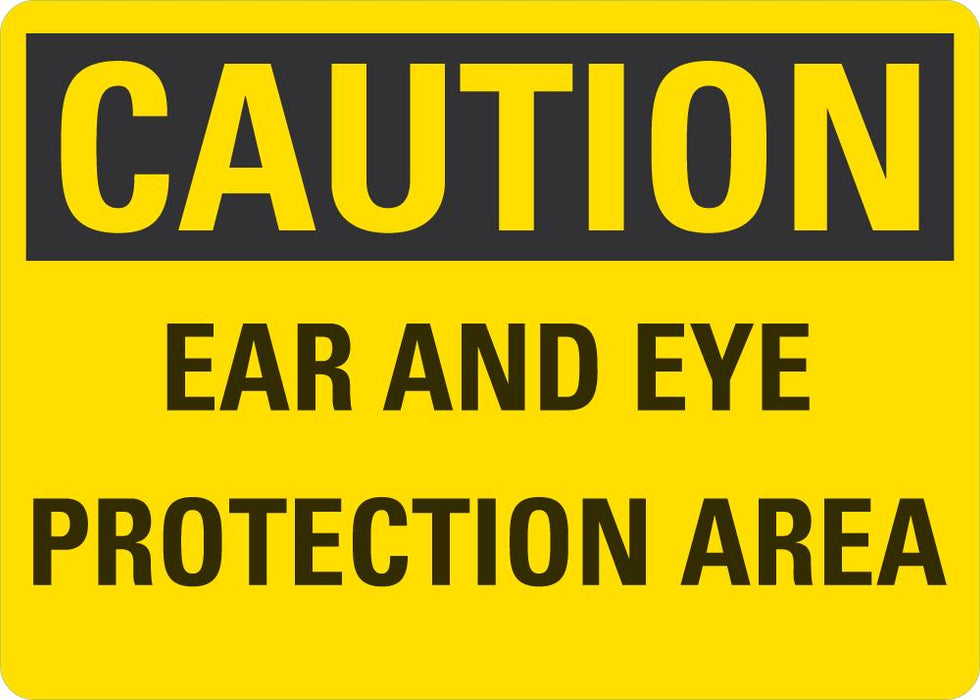 CAUTION Ear And Eye Protection Area sign