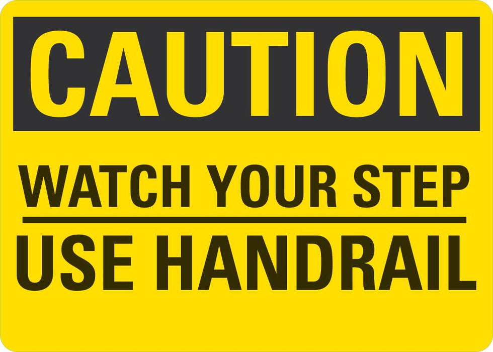 CAUTION Watch Your Step, Use Handrail Sign