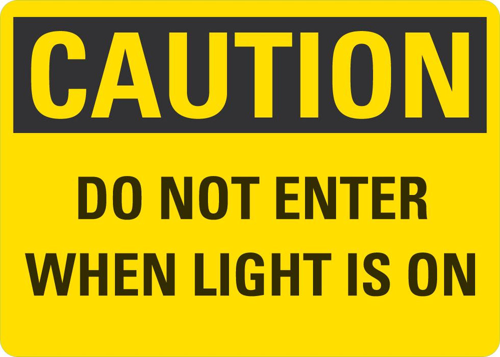 CAUTION Do Not Enter When The Light Is On Sign