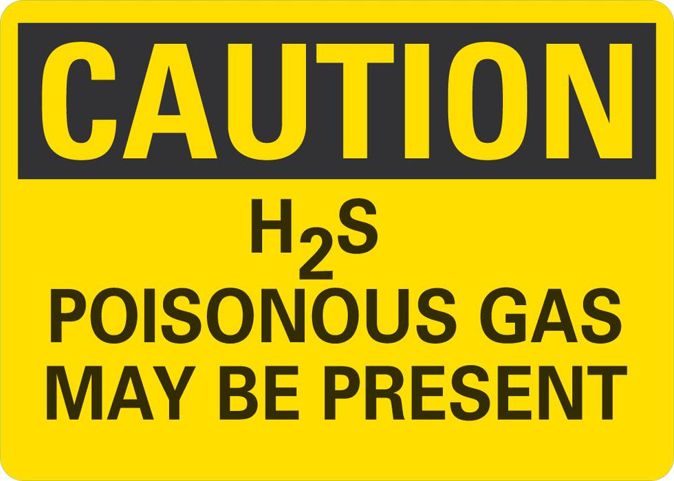 CAUTION H2S Poisonous Gas May Be Present Sign — makesafetyvisible.com