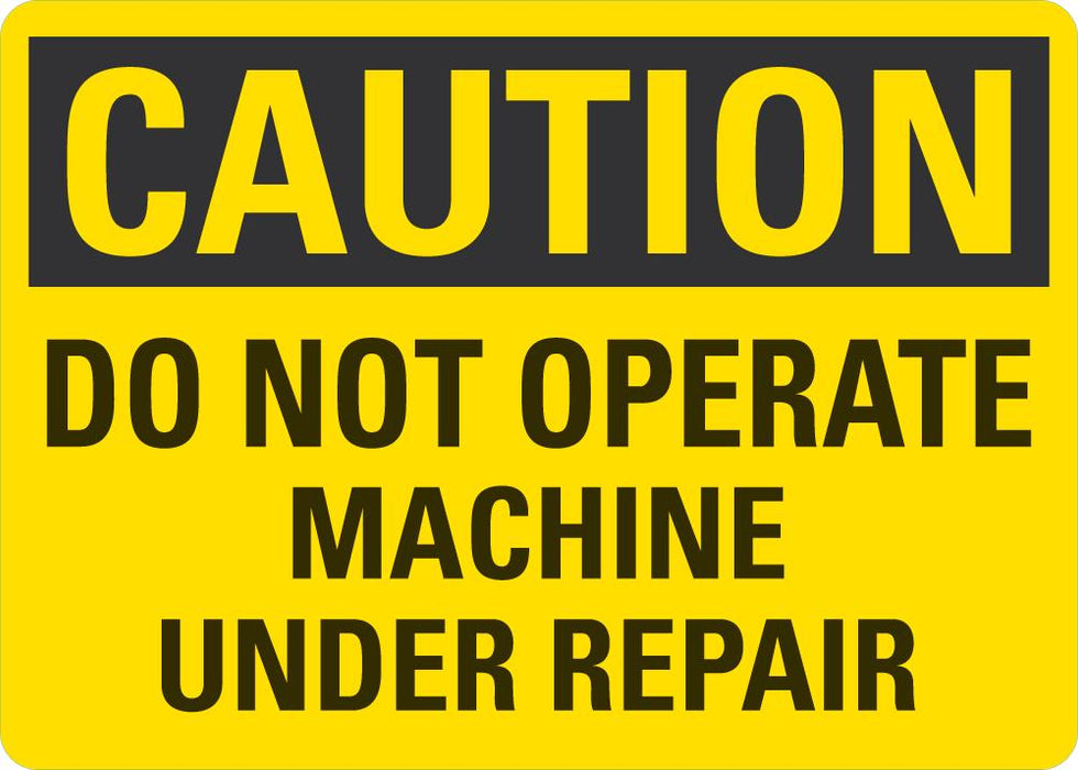 CAUTION Do Not Operate, Machine Under Repair Sign