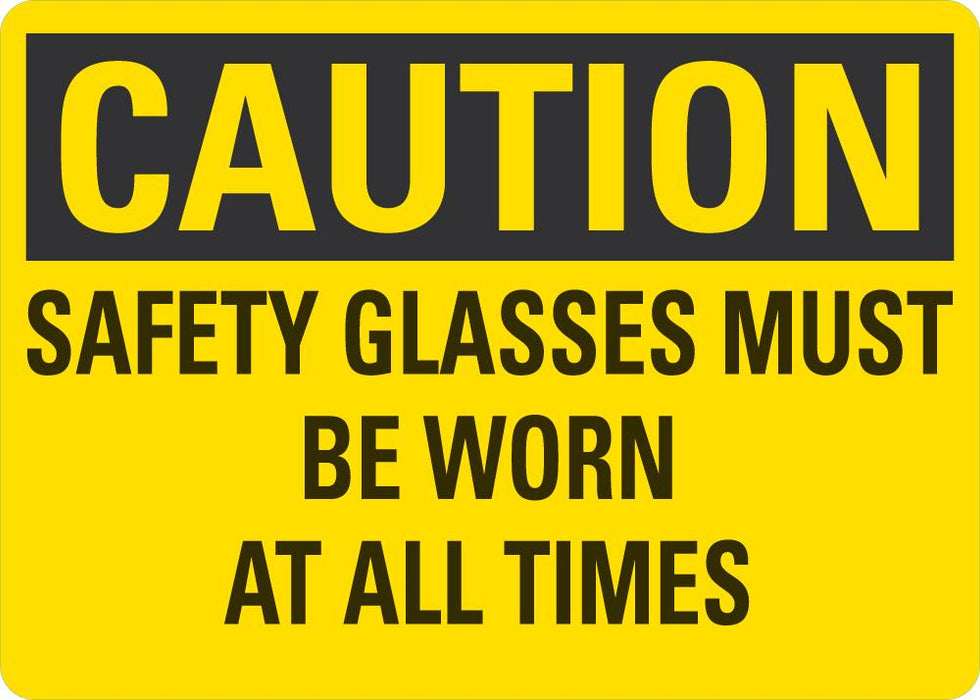 CAUTION Safety Glasses Must Be Worn At All Times Sign