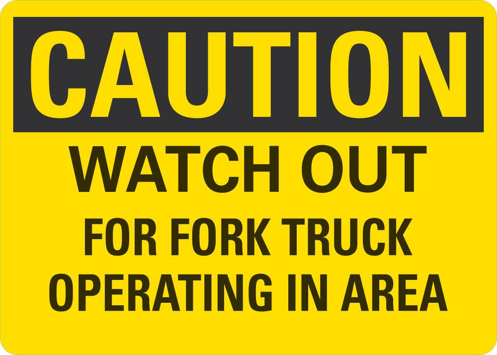 CAUTION Wathc Out For Fork Truck Operating Area Sign