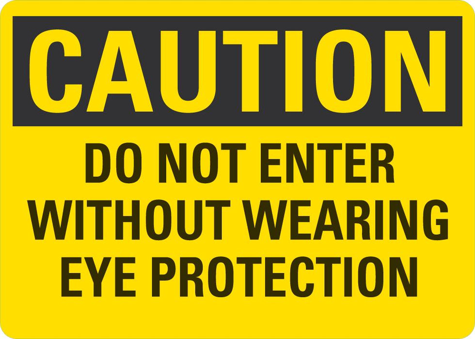 CAUTION Do Not Enter Without Wearing Eye Protection Sign