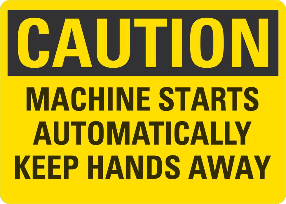 Keep Safe Distance Machine May Move Automatically CAUTION Machine Starts Automatically, Keep Hands Away Sign ...