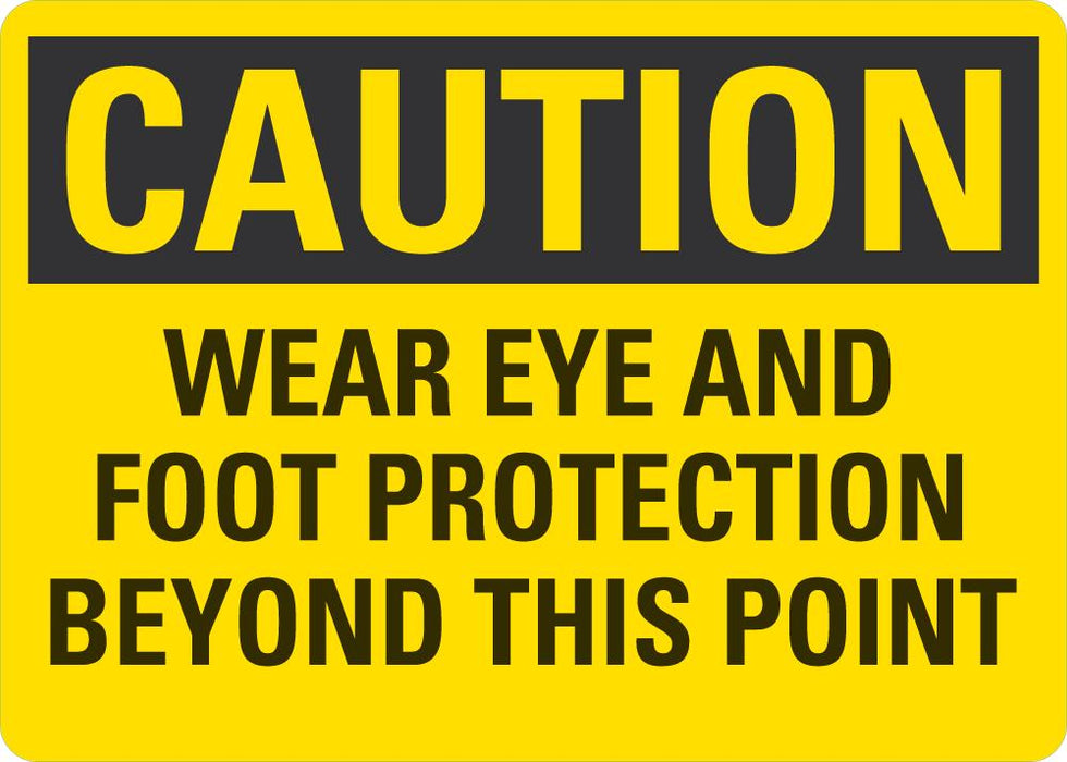 CAUTION Wear Eye And Foot Protection Beyond This Point Sign