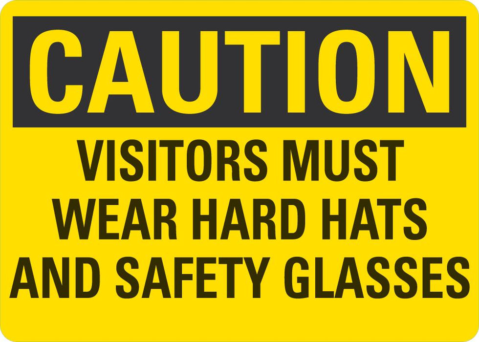 CAUTION Visitors Must Wear Hard Hats And Safety Glasses Sign
