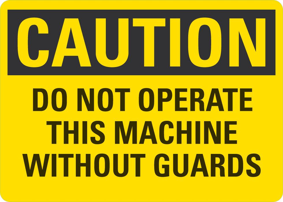 CAUTION Do Not Operate This Machine Without Guards Sign