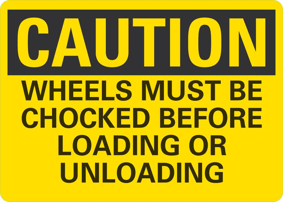 Stop Before Loading CAUTION Wheels Must Be Chocked Before Loading Or Unloading Sign ...