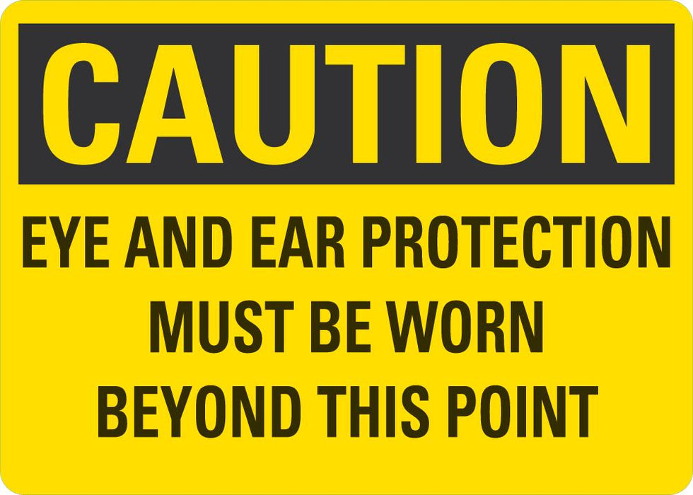 CAUTION Eye And Ear Protection Must Be Worn Beyond This Point Sign