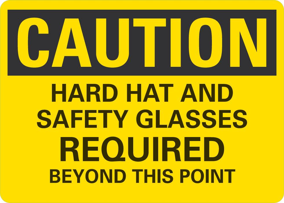 CAUTION Hard Hat And Safety Glasses Required Beyond This Point Sign