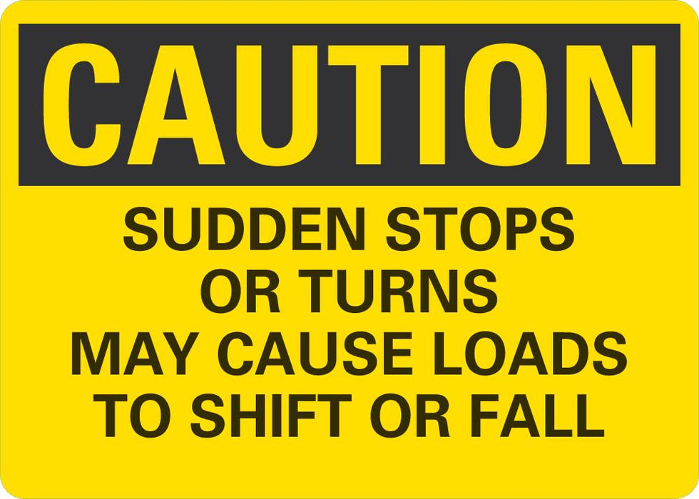 CAUTION Sudden Stops Or Turns May Cause Loads To Shift Or Fall Sign