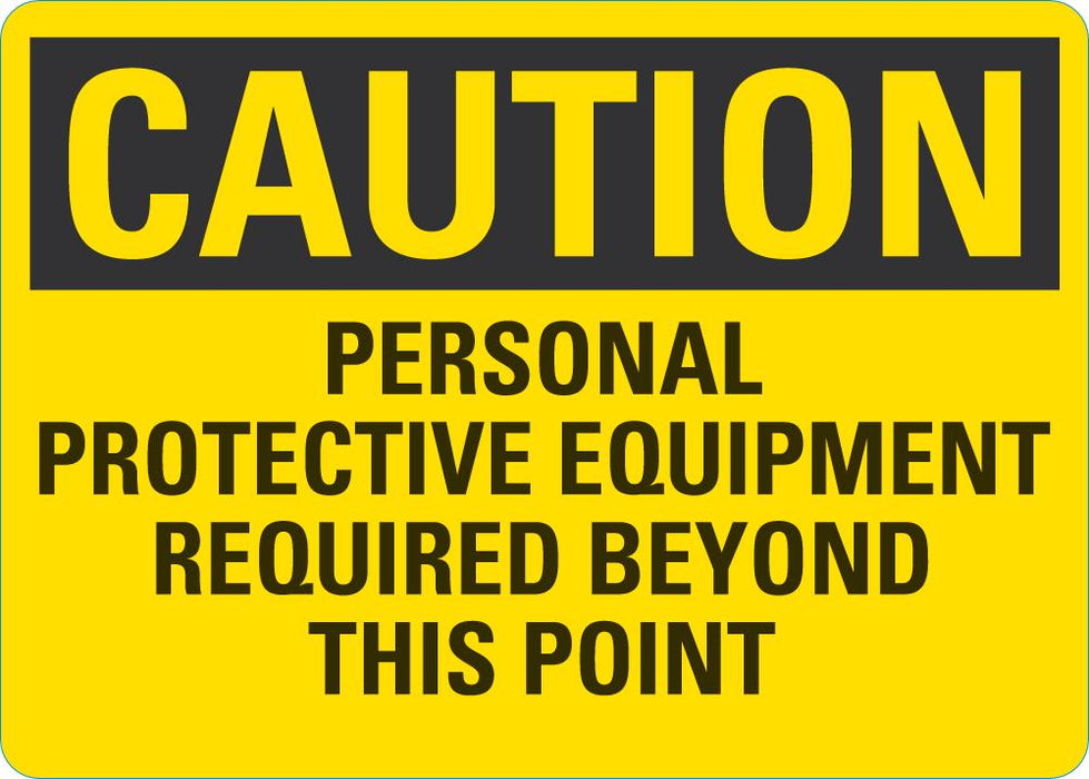 CAUTION Personal Protective Equipment Required Beyond This Point Sign