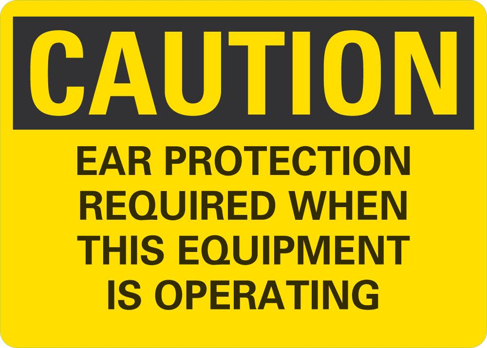 CAUTION Ear Protection Required When This Equipment Is Operating Sign