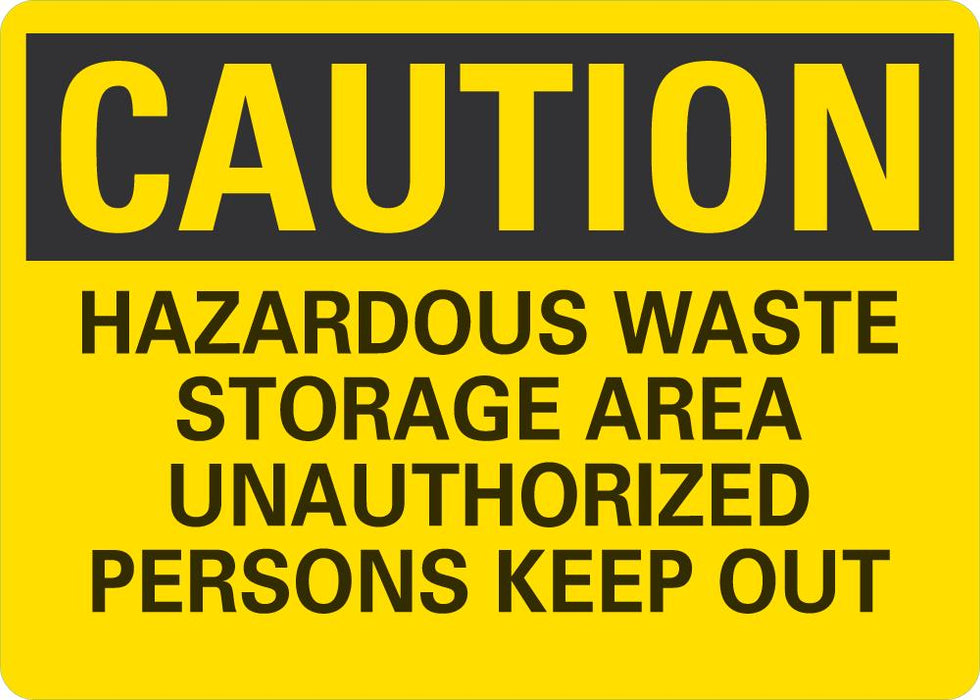 CAUTION Hazardous Waste Storage Area, Unauthorized Persons Keep Out Sign