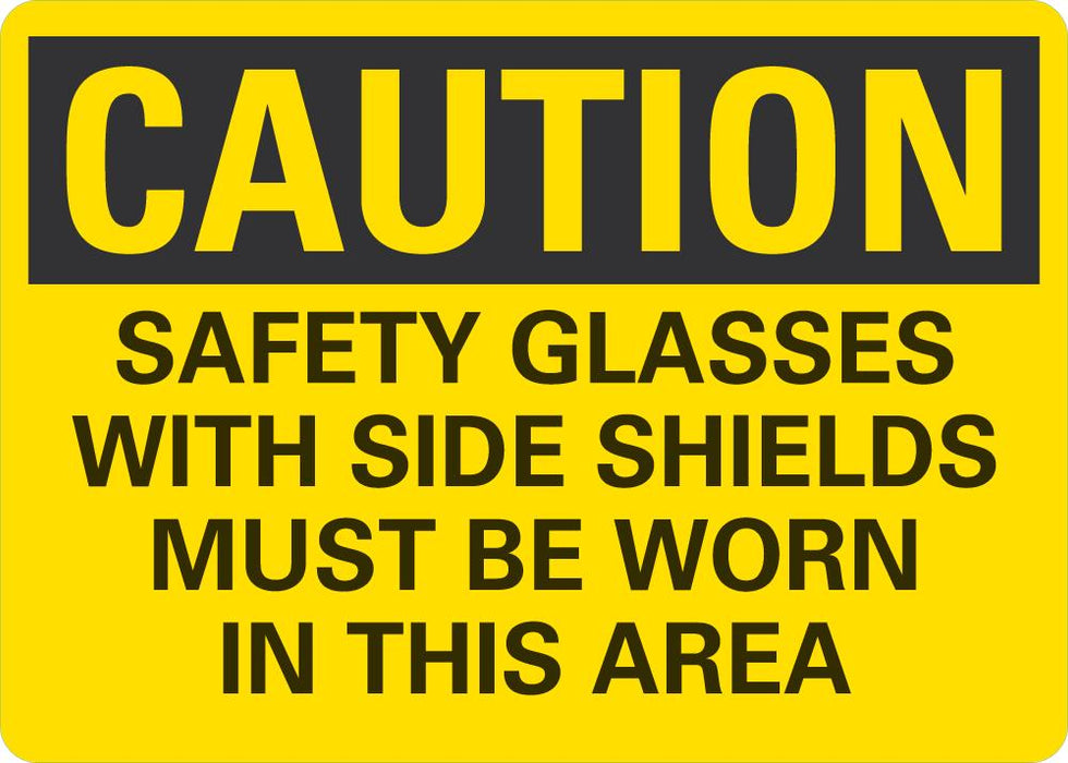 CAUTION Safety Flasses With Side Shields Must Be Worn In This Area Sign