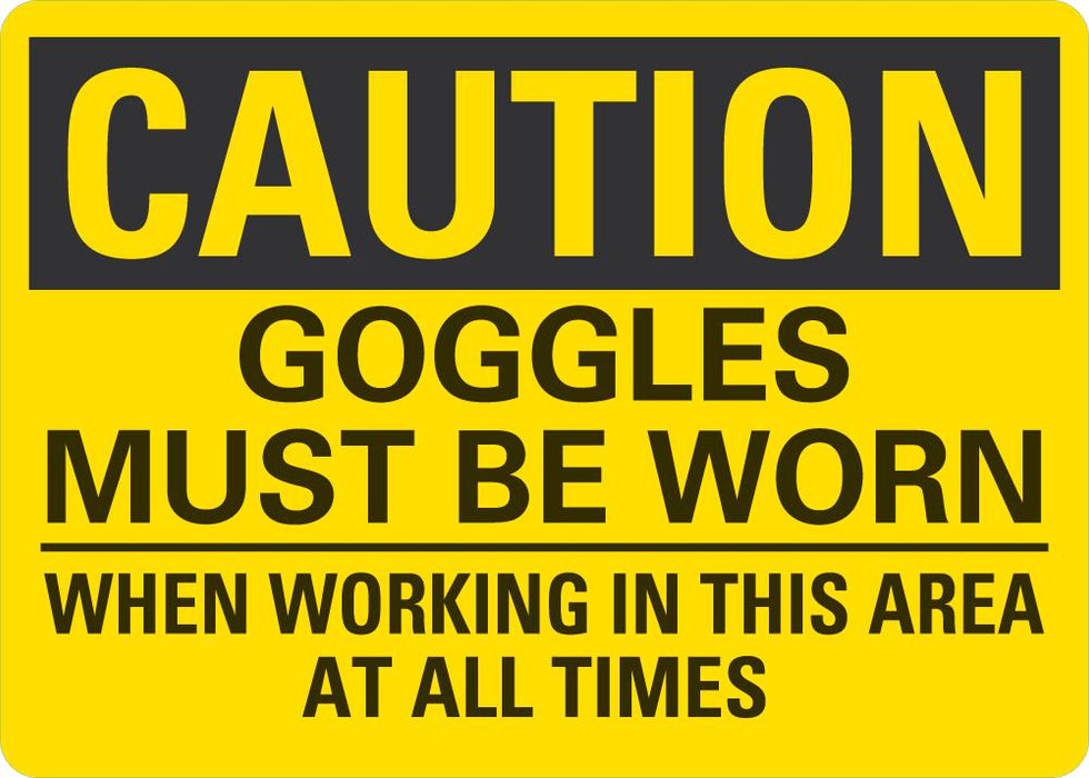 CAUTION Goggles Must Be Worn When Working In This Area Sign