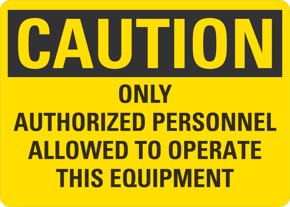 CAUTION Only Authorized Personnel Allowed To Operate This Equipment Si ...