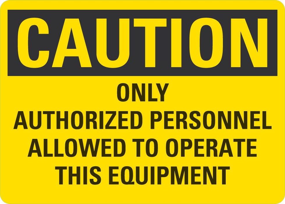 CAUTION Only Authorized Personnel Allowed To Operate This Equipment Sign